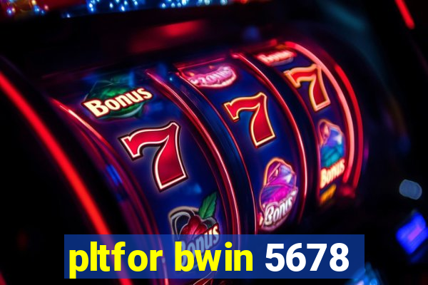 pltfor bwin 5678
